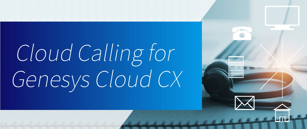 Cloud Calling for Genesys Cloud CX